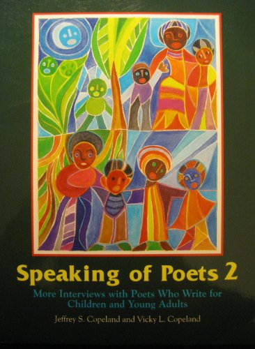 Speaking of Poets 2: More Interviews With Poets Who Write for Children and Young Adults (9780814146200) by Copeland, Jeffrey S.; Copeland, Vicky L.