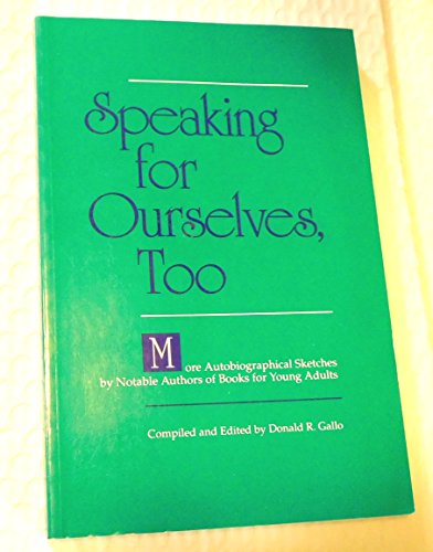 Stock image for Speaking for Ourselves, Too : More Autobiographical Sketches by Notable Authors of Books for Young Adults for sale by Better World Books