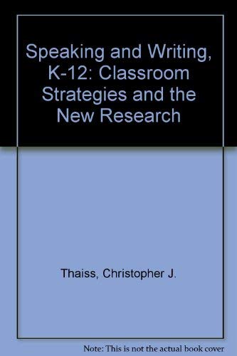 Stock image for Speaking and Writing, K-12 : Classroom Strategies and the New Research for sale by Bingo Used Books