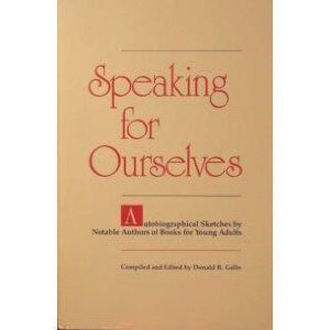 Stock image for Speaking for Ourselves : Autobiographical Sketches by Notable Authors of Books for Young Adults for sale by Better World Books