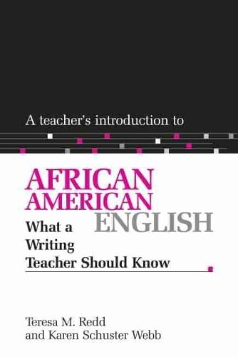 A Teacher's Introduction to African American English: What a Writing Teacher Should Know (Ncte Teacher's Introduction) - Redd, Teresa M.; Webb, Karen Schuster