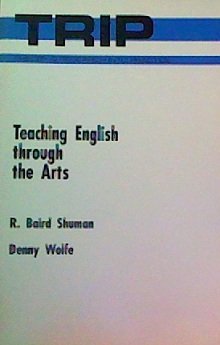 Teaching English Through the Arts (9780814150818) by Shuman, Robert Baird; Wolfe, Denny