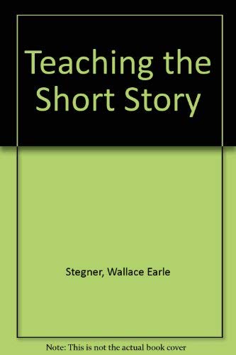 Teaching the Short Story (9780814152348) by Wallace Stegner