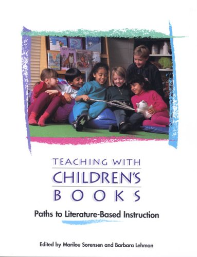 Stock image for Teaching with Children's Books : Paths to Literature-Based Instruction for sale by Better World Books