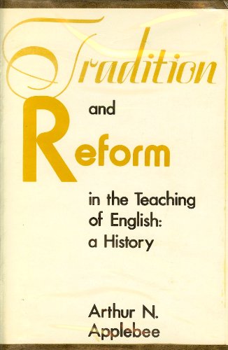 

Tradition and Reform in the Teaching of English: A History