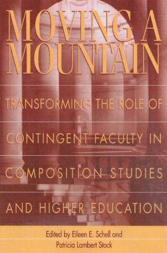 Stock image for Moving a Mountain: Transforming the Role of Contingent Faculty in Composition Studies and Higher Education for sale by SecondSale