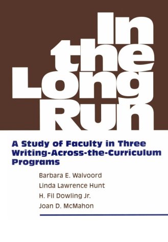 Beispielbild fr In the Long Run : A Study of Faculty in Three Writing-Across-the-Curriculum Programs zum Verkauf von Better World Books: West