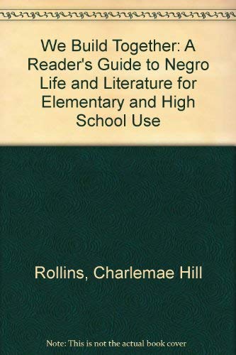 Imagen de archivo de We Build Together: A Reader's Guide to Negro Life and Literature for Elementary and High School Use a la venta por Better World Books
