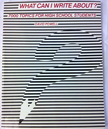 Imagen de archivo de What Can I Write About? : 7000 Topics for High School Students a la venta por Better World Books: West