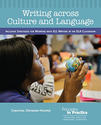 Stock image for Writing across Culture and Language: Inclusive Strategies for Working with ELL Writers in the ELA Classroom (Principles in Practice) for sale by Irish Booksellers