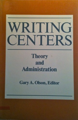 Stock image for Writing Centers : Theory and Administration for sale by Better World Books