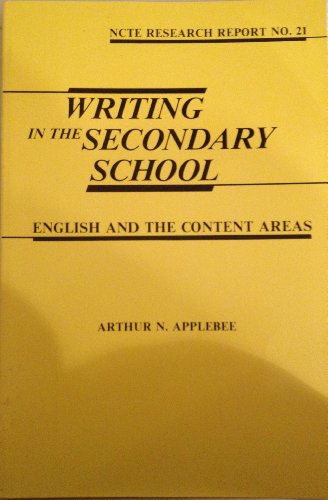 Writing in the Secondary School: English and the Content Areas (Ncte Research Report, No. 21) (9780814158845) by Applebee, Arthur N.; Auten, Anne; Lehr, Fran