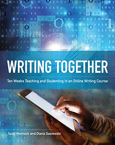 Beispielbild fr Writing Together: Ten Weeks Teaching and Studenting in an Online Writing Course zum Verkauf von ThriftBooks-Dallas