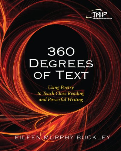 Imagen de archivo de 360 Degrees of Text: Using Poetry to Teach Close Reading and Powerful Writing (Theory and Research into Practice (TRIP)) a la venta por SecondSale