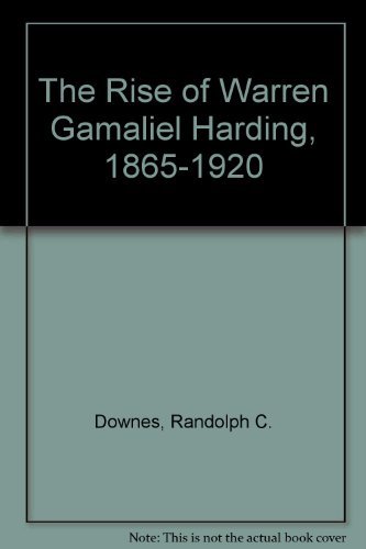 Beispielbild fr The Rise of Warren Gamaliel Harding, 1865-1920 zum Verkauf von Front Cover Books