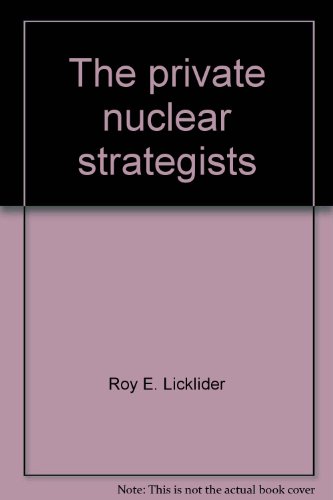 Stock image for The Private Nuclear Strategists for sale by Better World Books: West