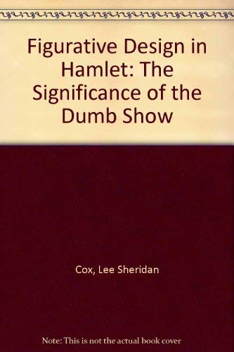 Imagen de archivo de Figurative Design in "Hamlet" : The Significance of the Dumb Show a la venta por Better World Books