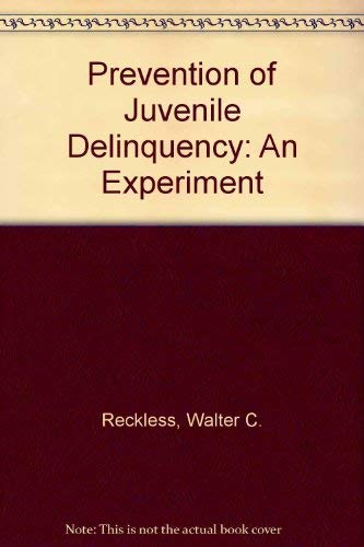 The prevention of juvenile delinquency: An experiment (9780814201824) by Reckless, Walter Cade