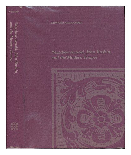 9780814201886: Matthew Arnold, John Ruskin, and the Modern Temper.