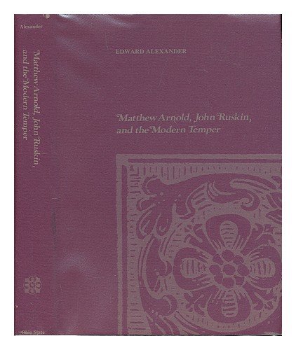 9780814201886: Matthew Arnold, John Ruskin and the Modern Temper
