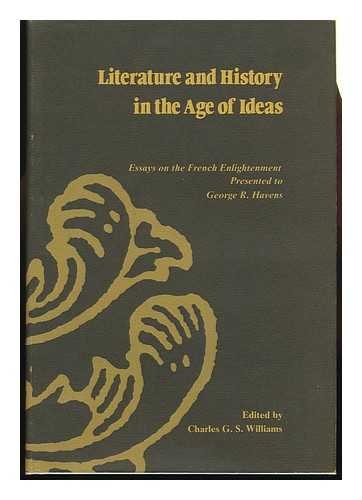 Imagen de archivo de Literature and History in the Age of Ideas: Essays on the French Enlightenment Presented to George R. Havens a la venta por Dunaway Books