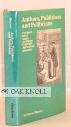 Imagen de archivo de Authors, Publishers, and Politicians: The quest for an Anglo-American Copyright Agreement, 1815-1854 a la venta por Half Price Books Inc.