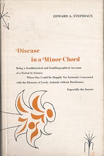 Beispielbild fr Disease in a Minor Chord : Being a Semihistorical and Semibiographical Account of a Period in Science When One Could Be Happily Yet Seriously Concerned with the Diseases of Lowly Animals Without Backbones, Especially the Insects zum Verkauf von Better World Books