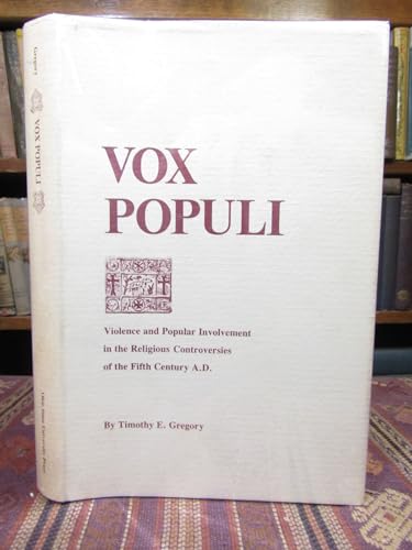 Vox Populi: Violence and Popular Involvement in the Religious Controversies of the Fifth Century A.D