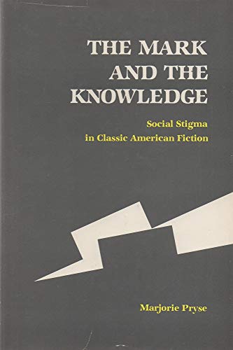 Stock image for Mark and the Knowledge: Social Stigma in Classic American Fiction for sale by Dunaway Books