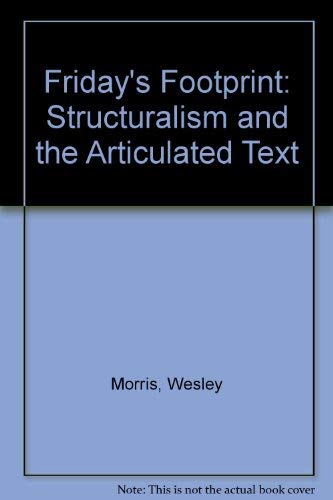 Imagen de archivo de Friday's Footprint: Structuralism and the Articulated Text a la venta por Kennys Bookstore