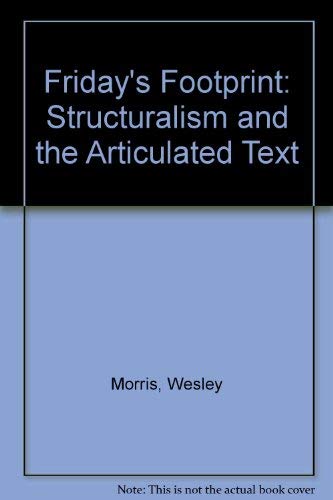 Stock image for Friday's footprint: Structuralism and the articulated text for sale by Wonder Book