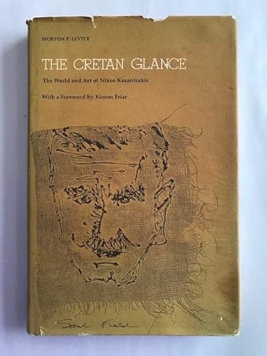 The Cretan Glance: The World and Art of Nikos Kazantzakis