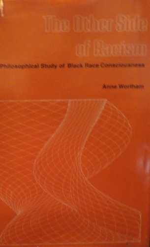 9780814203187: The Other Side of Racism: Philosophical Study of Black Race Consciousness