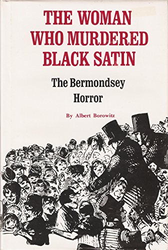 Beispielbild fr The Woman Who Murdered Black Satin : The Bermondsey Horror zum Verkauf von Better World Books