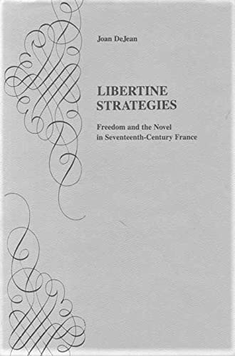 Libertine Strategies: Freedom and the Novel in Seventeenth-Century France