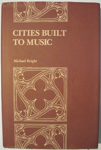 Beispielbild fr Cities Built to Music : Aesthetic Theories of the Victorian Gothic Revival zum Verkauf von Better World Books