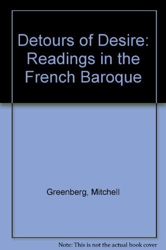 Stock image for Detours of Desire : Readings in the French Baroque, for sale by Karen Wickliff - Books