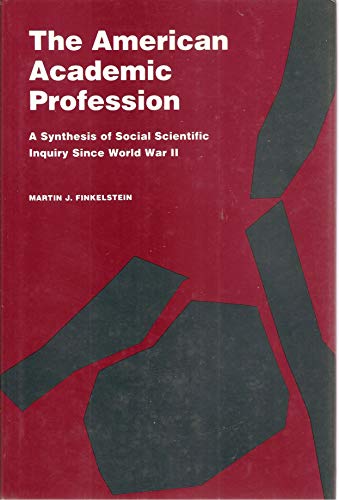 Stock image for The American Academic Profession : A Synthesis of Social Scientific Inquiry since World War II for sale by Better World Books