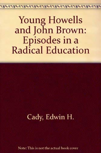 Stock image for Young Howells and John Brown: Episodes in a Radical Education for sale by ThriftBooks-Dallas