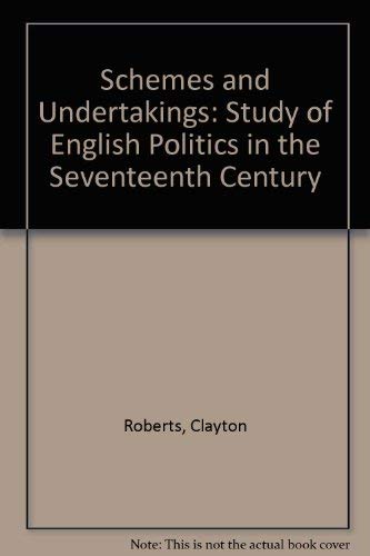 Schemes and Undertakings: A Study of English Politics in the Seventeenth Century (9780814204023) by Clayton Roberts