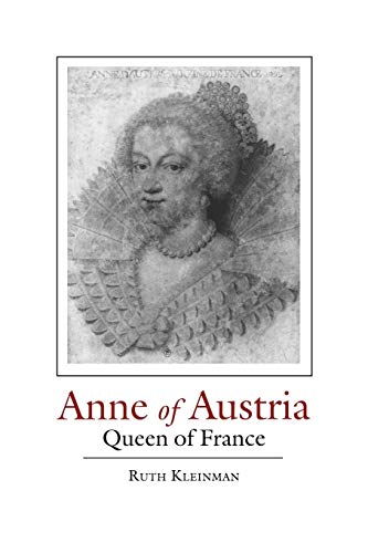 Imagen de archivo de ANNE OF AUSTRIA: QUEEN OF FRANCE a la venta por Unique Books