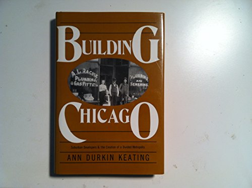 Stock image for Building Chicago: Suburban Developers the Creation of a Divided Metropolis (Urban Life and Urban Landscape) for sale by Books of the Smoky Mountains
