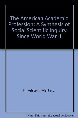 Stock image for The American Academic Profession: A Synthesis of Social Scientific Inquiry Since World War II for sale by HPB-Red