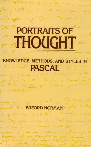 Portraits of Thought: Knowledge, Methods, and Styles in Pascal (9780814204641) by Norman, Buford