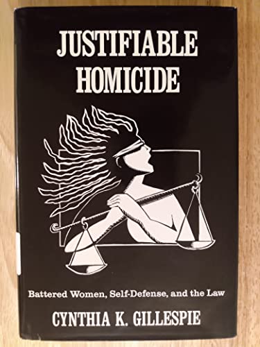 Beispielbild fr Justifiable Homicide : Battered Women, Self-Defense, and the Law zum Verkauf von Better World Books