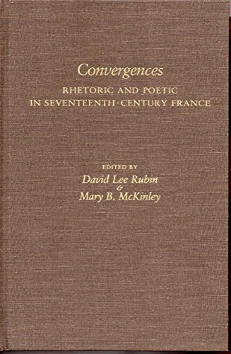 Stock image for Convergences: Rhetoric and Poetic in Seventeenth-Century France : Essays for Hugh M. Davidson for sale by Redux Books