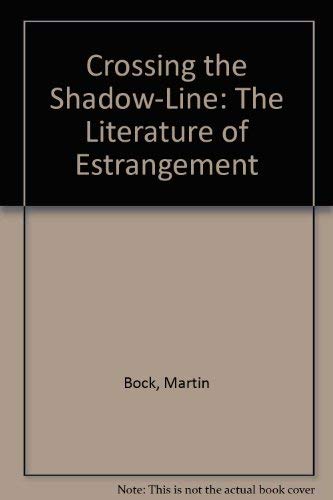 Stock image for Crossing the Shadow-Line: The Literature of Estrangement for sale by Dunaway Books