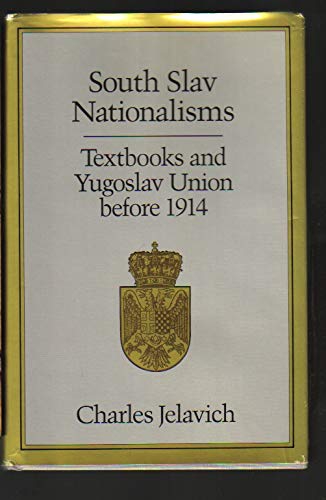 Stock image for South Slav Nationalisms : Textbooks and Yugoslav Union Before 1914 for sale by Better World Books