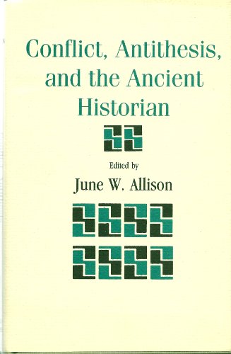 Beispielbild fr Conflict, Antithesis, and the Ancient Historian zum Verkauf von Books From California