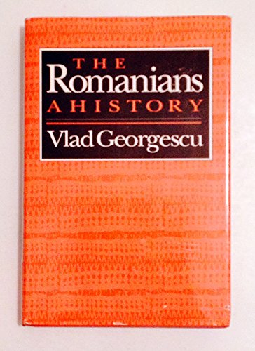 The Romanians : A History - Vladimir Georgescu